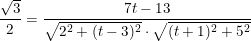 \small \frac{\sqrt{3}}{2}= \frac{7t-13}{\sqrt{2^2+(t-3)^2}\cdot \sqrt{(t+1)^2+5^2}}