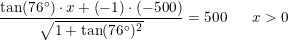 \small \frac{\tan(76\degree)\cdot x+\left (-1 \right )\cdot (-500)}{\sqrt{1+\tan(76\degree)^2 }}=500\; \; \; \; \; \; x>0