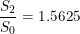 \small \frac{S_2}{S_0}=1.5625