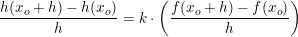 \small \frac{h(x_o+h)-h(x_o)}{h}=k\cdot \left (\frac{ f(x_o+h)- f(x_o )}{h}\right )