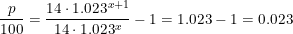 \small \frac{p}{100}=\frac{14\cdot 1.023^{x+1}}{14\cdot 1.023^x}-1=1.023-1=0.023