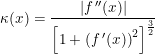 \small \kappa (x)=\frac{\left | f{\, }''(x) \right |}{\left [1 +\left ( f{\, }'(x) \right )^2 \right ]^{\frac{3}{2}}}