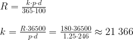 \small \large \begin{array}{llllll} R=\frac{k\cdot p\cdot d}{365\cdot 100}\\\\ k=\frac{R\cdot 36500}{p\cdot d}=\frac{180\cdot 36500}{1.25\cdot 246}\approx 21\;366 \end{array}