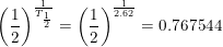 \small \left ( \frac{1}{2} \right )^{\frac{1}{T_{\frac{1}{2}}}}=\left ( \frac{1}{2} \right )^{\frac{1}{2.62}}=0.767544