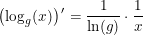 \small \left ( \log_g(x) \right ){}'=\frac{1}{\ln(g)}\cdot \frac{1}{x}