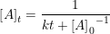 \small \left [ A \right ]_t=\frac{1}{kt+{\left [ A \right ]_0}^{-1}}