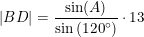 \small \left | BD \right |=\frac{ \sin(A)}{\sin\left ( 120 \degree \right )}\cdot13