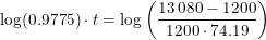 \small \log(0.9775)\cdot t=\log\left (\frac{13\, 080-1200}{1200\cdot 74.19} \right )