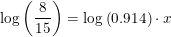 \small \log\left (\frac{8}{15} \right )= \log\left (0.914 \right )\cdot x