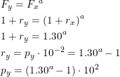 \small \small \begin{align*} &F_y={F_x}^a \\ &1+r_y=(1+r_x)^a \\ &1+r_y=1{.}30^a \\ &r_y=p_y\cdot 10^{-2}=1{.}30^a-1 \\ &p_y= \left ( 1{.}30^a-1 \right )\cdot 10^2 \end{align*}