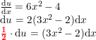 \small \small \begin{array}{lcl} \frac{\mathrm{d} u}{\mathrm{d} x}=6x^2-4\\ \mathrm{d} u=2(3x^2-2 )\mathrm{d} x\\ \mathbf{{\color{Red} \frac{1}{2}}}\cdot \mathrm{d} u=(3x^2-2 )\mathrm{d} x \end{array}
