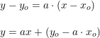 \small \small \begin{array}{lll} y-y_o=a\cdot (x-x_o)\\\\ y=ax+(y_o-a\cdot x_o) \end{array}
