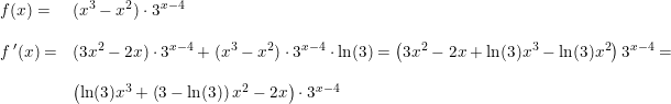 \small \small \begin{array}{llll} &f(x)=&(x^3-x^2)\cdot 3^{x-4}\\\\ &f{\, }'(x)=&(3x^2-2x)\cdot 3^{x-4}+(x^3-x^2)\cdot3^{x-4}\cdot \ln(3)=\left ( 3x^2-2x+ \ln(3)x^3-\ln(3)x^2 \right ) 3^{x-4}=\\\\ &&\left (\ln(3)x^3+\left (3-\ln(3) \right )x^2-2x \right ) \cdot 3^{x-4} \end{array}