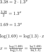 \small \small \begin{array}{llll} 3.38=2\cdot 1.3^x\\\\ \frac{3.38}{2}=1.3^x\\\\ 1.69=1.3^x\\\\ \log(1.69)=\log(1.3)\cdot x\\\\ x=\frac{\log(1.69)}{\log(1.3)}=\frac{\ln(1.69)}{\ln(1.3)} \end{array}