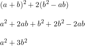 \small \small \begin{array}{lllll} (a+b)^2+2(b^2-ab)\\\\ a^2+2ab+b^2+2b^2-2ab\\\\ a^2+3b^2 \end{array}