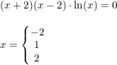 \small \small \begin{array}{lllll} (x+2)(x-2)\cdot \ln(x)=0\\\\ x=\left\{\begin{matrix} -2\\1 \\ 2 \end{matrix}\right. \end{array}