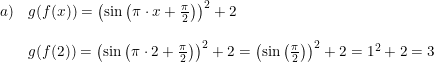 \small \small \begin{array}{lllll} a)&g(f(x))=\left (\sin\left ( \pi \cdot x+\frac{\pi }{2} \right ) \right )^2+2\\\\ &g(f(2))=\left (\sin\left ( \pi \cdot 2+\frac{\pi }{2} \right ) \right )^2+2=\left (\sin\left (\frac{\pi }{2} \right ) \right )^2+2=1^2+2=3 \end{array}
