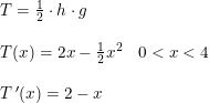 \small \small \begin{array}{lllll}&T=\frac{1}{2}\cdot h\cdot g\\\\&T(x)=2x-\frac{1}{2}x^2&0<x<4\\\\&T{\, }'(x)=2-x \end{array}