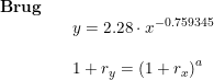 \small \small \begin{array}{llllll} \textbf{Brug}\\&& y=2.28\cdot x^{-0.759345} \\\\&& 1+r_y=\left ( 1+r_x \right )^a \end{array}