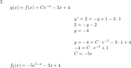 \small \small \begin{array}{llllll} 2.\\& \begin{array}{llllll} y(x)=f(x)=Ce^{-x}-3x+4\\\\& y{\, }'=2=-y+1-3\cdot 1\\& 2=-y-2\\& y=-4\\\\& y=-4=C\cdot e^{-1}-3\cdot 1+4\\& -4=C\cdot e^{-1}+1\\& C=-5e\\\\ f_2(x)=-5e^{1-x}-3x+4 \end{array} \end{array}