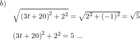 \small \small \begin{array}{llllll} b)\\& \sqrt{\left ( 3t+20 \right )^2+2^2}=\sqrt{2^2+(-1)^2}=\sqrt{5}\\\\& \left ( 3t+20 \right )^2+2^2=5\textup{ ...} \end{array}