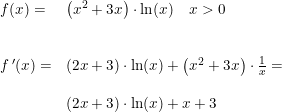 \small \small \begin{array}{llllll}\\&& f(x)=&\left ( x^2+3x \right )\cdot \ln(x)\quad x>0\\\\\\&& f{\, }'(x)=&\left ( 2x+3 \right )\cdot \ln(x)+\left ( x^2+3x \right )\cdot \frac{1}{x}=\\\\&&& \left ( 2x+3 \right )\cdot \ln(x)+x+3 \end{array}