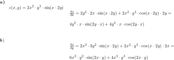 \small \small \begin{array}{llllll}\textbf{\textit{a})}\\& z(x,y)=2x^2\cdot y^3\cdot \sin(x\cdot 2y)\\&& \begin{array}{llllll} \frac{\partial z}{\partial x}=2y^3\cdot 2x\cdot \sin(x\cdot 2y)+2x^2\cdot y^3\cdot\cos(x\cdot 2y)\cdot 2y=\\\\ 4y^3\cdot x\cdot \sin(2y\cdot x)+4y^4\cdot x\cdot \cos(2y\cdot x) \end{array}\\\\\\ \textbf{\textit{b}})\\&& \begin{array}{llllll} \frac{\partial z}{\partial y}=2x^2\cdot 3y^2\cdot \sin(x\cdot 2y)+2x^2\cdot y^3\cdot \cos\left ( x\cdot 2y \right )\cdot 2x=\\\\ 6x^2\cdot y^2\cdot \sin(2x\cdot y)+4x^3\cdot y^3\cdot \cos(2x\cdot y) \end{array}\end{array}
