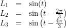 \small \small \begin{array}{rcl} L_1&=&\sin(t)\\ L_2&=&\sin\left (t-\tfrac{2\pi }{3} \right )\\ L_3&=&\sin\left (t-\tfrac{4\pi }{3} \right ) \end{array}