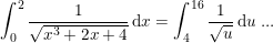 \small \small \int_{0}^{2} \frac{1}{\sqrt{x^3+2x+4}} \, \mathrm{d} x=\int_{4}^{16}\frac{1}{\sqrt{u}}\, \mathrm{d} u\; ...