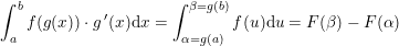 \small \small \int_{a}^{b}f(g(x))\cdot g{\, }'(x)\mathrm{d} x=\int_{\alpha =g(a)}^{\beta =g(b)}f(u)\mathrm{d}u=F(\beta )-F(\alpha )