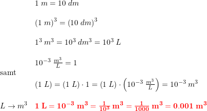 \small \small \small \begin{array}{lllll} &1\; m=10\; dm\\\\ &\left (1\; m \right )^3=\left (10\; dm \right )^3\\\\ &1^3\; m^3=10^3\; dm^3=10^3\; L\\\\ &10^{-3}\; \frac{m^3}{L}=1\\ \textup{samt}\\ &\left ( 1\; L \right )=\left ( 1\; L \right )\cdot 1=\left ( 1\; L \right )\cdot\left (10^{-3}\; \frac{m^3}{L} \right )=10^{-3}\; m^3\\\\ L\rightarrow m^3&\mathbf{{\color{Red} 1\; L=10^{-3}\; m^3=\frac{1}{10^3}\; m^3=\frac{1}{1000}\; m^3=0.001\; m^3}} \end{array}