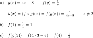\small \small \small \small \begin{array}{lll} a)&g(x)=4x-8\qquad f(y)=\frac{1}{y} \\\\& h(x)=(f\circ g)(x)=f(g(x))=\frac{1}{4x-8}\qquad x\neq 2\\\\ b)&f(1)=\frac{1}{1} =1\\\\ c)&f(g(3))=f(4\cdot 3-8) =f(4)=\frac{1}{4} \end{array}