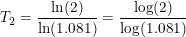 \small \small \small T_2=\frac{\ln(2)}{\ln(1.081)}=\frac{\log(2)}{\log(1.081)}