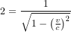 \small \small 2=\frac{1}{\sqrt{1-\left ( \frac{v}{c} \right )^2}}