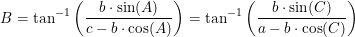 \small \small B=\tan^{-1}\left ( \frac{b\cdot \sin(A)}{c-b\cdot \cos(A)} \right )=\tan^{-1}\left ( \frac{b\cdot \sin(C)}{a-b\cdot \cos(C)} \right )