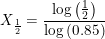 \small \small X_{\frac{1}{2}}=\frac{\log\left (\tfrac{1}{2} \right )}{ \log \left (0{.}85 \right )}