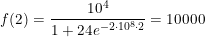 \small \small f(2)=\frac{10^4}{1+24e^{-2\cdot 10^8\cdot 2}}=10000