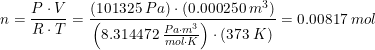 \small \small n=\frac{P\cdot V}{R\cdot T}=\frac{(101325\; Pa)\cdot (0.000250\; m^3)}{\left ( 8.314472\; \tfrac{Pa\cdot m^3}{mol\cdot K} \right )\cdot (373\; K)}=0.00817\; mol