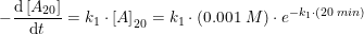 \small -\frac{\mathrm{d} \left [ A_{20} \right ]}{\mathrm{d} t}=k_1\cdot \left [ A \right ]_{20}=k_1\cdot \left (0.001\; M \right )\cdot e^{-k_1\cdot (20\; min)}