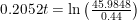 \small 0.2052t=\ln\left (\tfrac{45.9848}{0.44} \right )