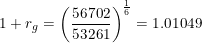 \small 1+r_g =\left(\frac{56702}{53261}\right)^{\frac{1}{6}}=1.01049