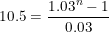 \small 10.5= \frac{1.03^n-1}{0.03}