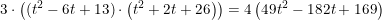 \small 3\cdot \left ((t^2-6t+13)\cdot \left ( t^2+2t+26 \right ) \right )=4\left (49t^2-182t+169 \right )