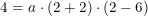 \small 4=a\cdot \left (2+2 \right )\cdot \left (2-6 \right )