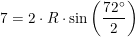 \small 7=2\cdot R\cdot \sin\left ( \frac{72\degree}{2} \right )