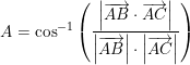 \small A=\cos^{-1}\left ( \frac{\left | \overrightarrow{AB} \cdot\overrightarrow{AC}\right |}{\left |\overrightarrow{AB} \right |\cdot \left |\overrightarrow{ AC} \right |} \right )