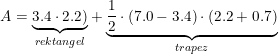 \small A=\underset{rektangel}{\underbrace{{3.4\cdot 2.2})}}+\underset{trapez}{\underbrace{\frac{1}{2}\cdot \left ( 7.0-3.4 \right )\cdot \left ( 2.2+0.7 \right )}}