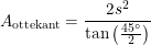 \small A_{\textup{ottekant}}=\frac{2s^2}{\tan\left ( \frac{45\degree}{2} \right )}