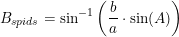 \small B_{spids}=\sin^{-1}\left ( \frac{b}{a}\cdot \sin(A) \right )