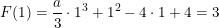 \small F(1)=\frac{a}{3}\cdot 1^3+1^2-4\cdot 1+4=3